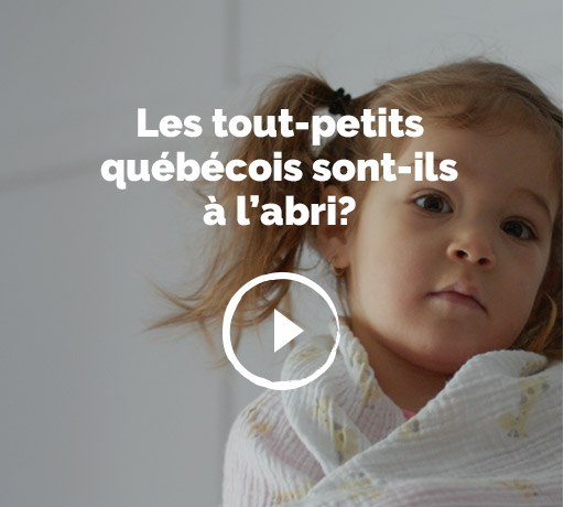 Les tout-petits québecois sont-ils à l’abri?